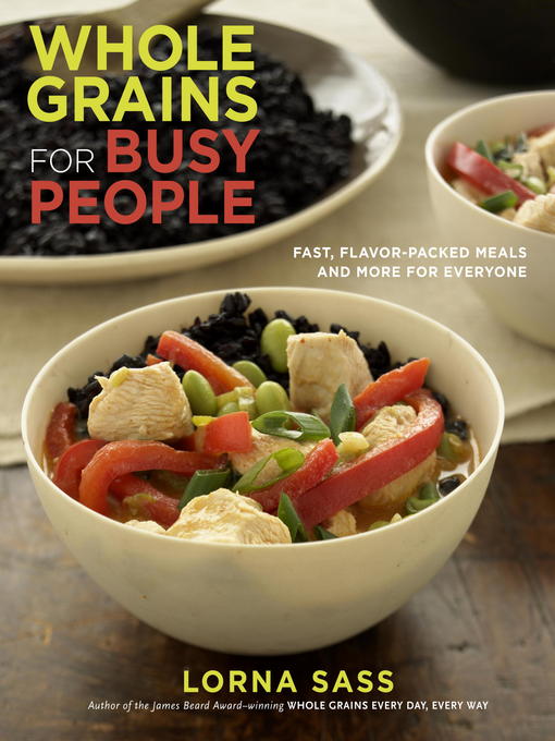 Title details for Whole Grains for Busy People by Lorna Sass - Available